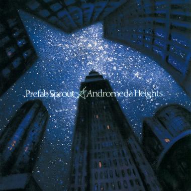 Prefab Sprout -  Andromeda Heights